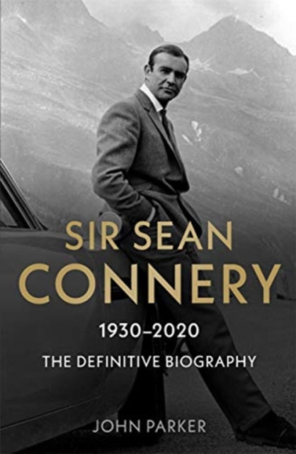 Sir Sean Connery - The Definitive Biogra