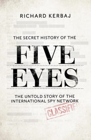 Secret History Of The Five Eyes By Kerbaj, Richard