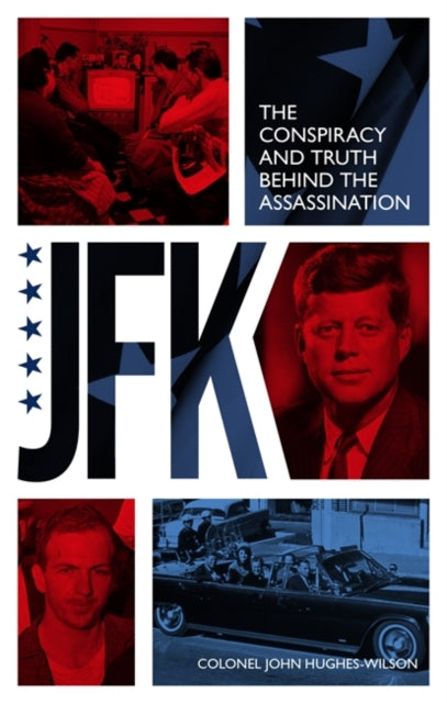 Jfk The Conspiracy & Truth Behind The As
