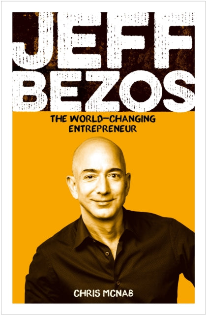 Jeff Bezos The World Changing Entreprene