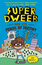Super Dweeb & The Pencil Of Destiny By Bradley, Jess
