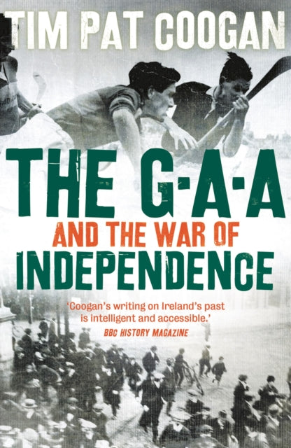 Gaa And The War Of Independence By Coogan, Tim