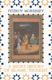 Short History Of Islamic Thought By Morrissey, Fitzroy