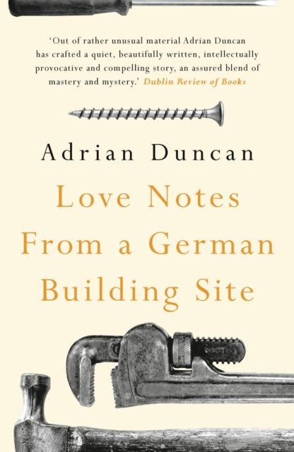 Love Notes From A German Building Site By Adrian Duncan
