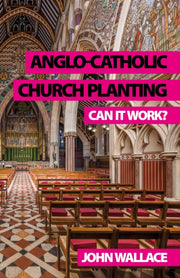 Anglo-catholic Church Planting : Can It