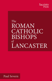 The Roman Catholic Bishops Of Lancaster By Severn, Paul