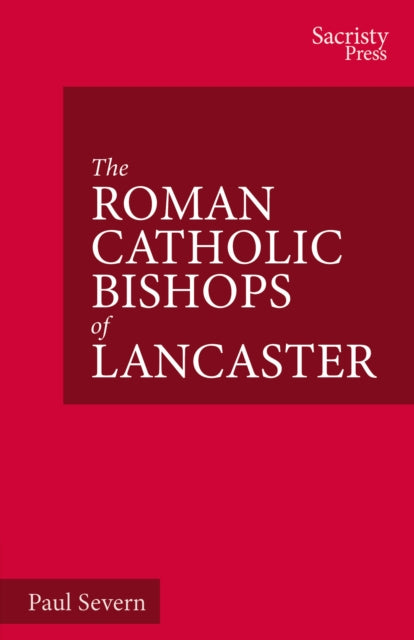 The Roman Catholic Bishops Of Lancaster