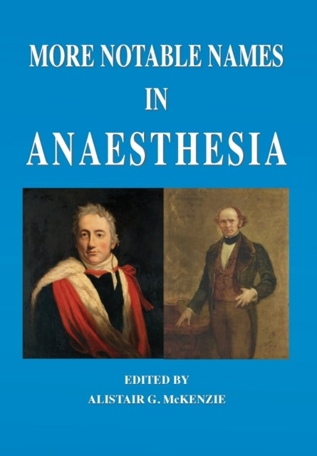 More Notable Names In Anaesthesia By Mckenzie, Alistair,