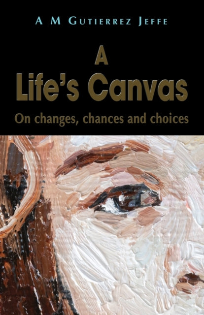 A Life's Canvas: On Changes, Chances And