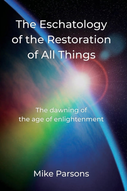 The Eschatology Of The Restoration Of Al By Parsons, Mike