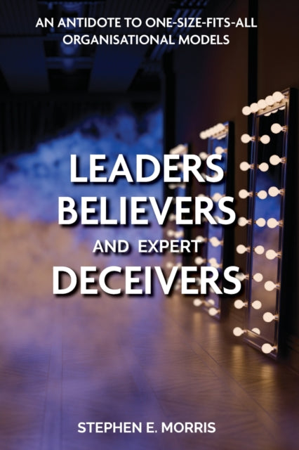 Leaders, Believers And Expert Deceivers: