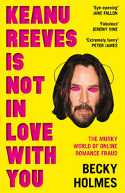 Keanu Reeves Is Not In Love With You By Holmes, Becky