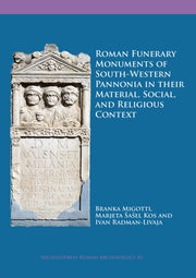 Roman Funerary Monuments Of Southwestern By Branka Migotti