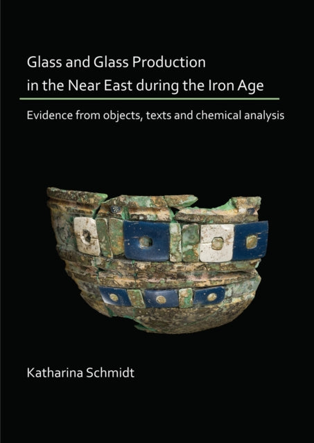 Glass & Glass Production In The Near Eas By Katharina Schmidt
