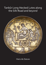 Tanbr Longnecked Lutes Along The Silk Ro