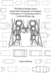 Role Of Anglosaxon Great Hall Complexes By Mcbride, Adam