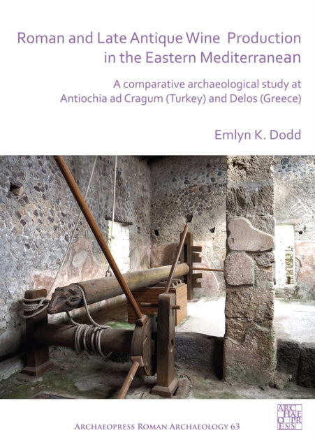 Roman & Late Antique Wine Production In By Dodd, Emlyn