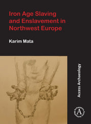 Iron Age Slaving & Enslavement In Northw
