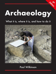 Archaeology What It Is Where It Is & How