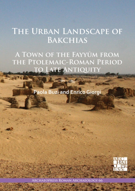 Urban Landscape Of Bakchias A Town Of Th By Buzi, Paola