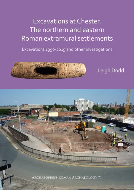Excavations At Chester The Northern & Ea