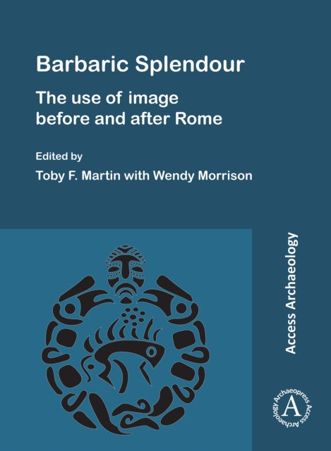 Barbaric Splendour The Use Of Image Befo