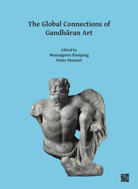 Global Connections Of Gandharan Art Glob By Rienjang, Wannaporn