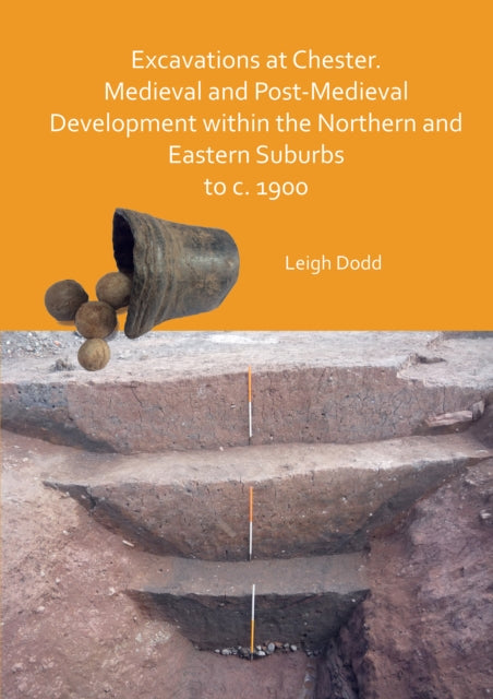 Excavations At Chester Medieval & Postme