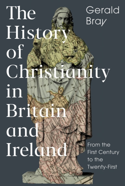 History Of Christianity In Britain & Ire By Bray, Gerald