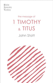 Message Of 1 Timothy & Titus By Stott, John