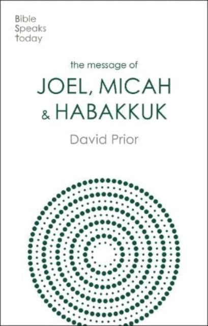The Message Of Joel, Micah And Habakkuk: By Prior, David