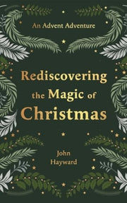Rediscovering The Magic Of Christmas An