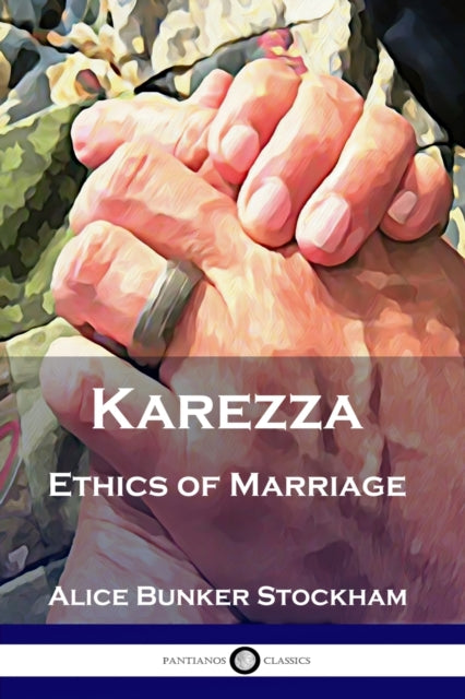 Karezza: Ethics Of Marriage By Stockham, Alice Bunk
