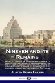 Nineveh And Its Remains: With An Account By Layard, Austen Henry