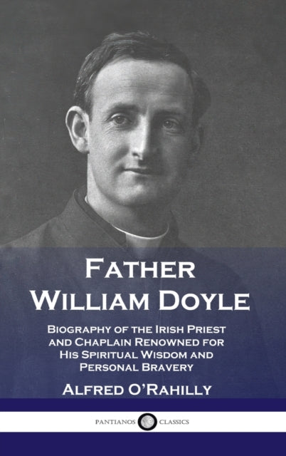 Father William Doyle: Biography Of The I By O'rahilly, Alfred