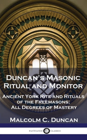 Duncan's Masonic Ritual And Monitor: Anc By Duncan, Malcolm C.,