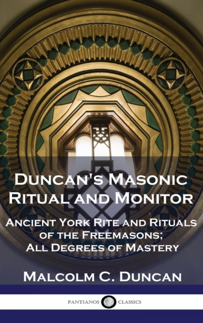 Duncan's Masonic Ritual And Monitor: Anc By Duncan, Malcolm C.,