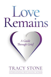 Love Remains: A Guide Through Grief