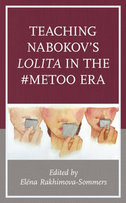 Teaching Nabokovs Lolita In #metoo Era By Rakhimova-sommers, E