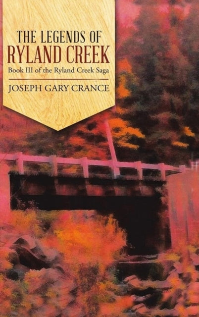 The Legends Of Ryland Creek (casebound):