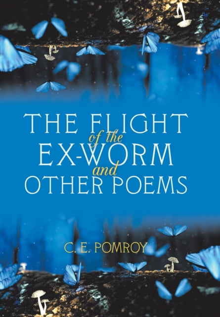 The Flight Of The Ex-worm And Other Poem