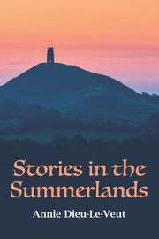 Stories In The Summerlands: A Pilgrimage