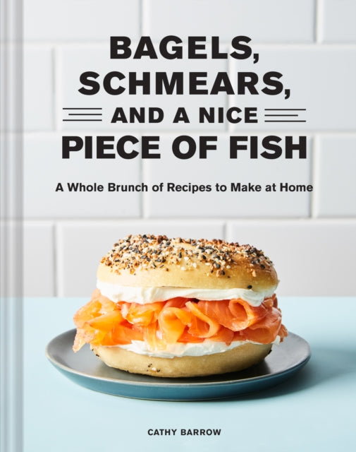 Bagels Schmears & A Nice Piece Of Fish