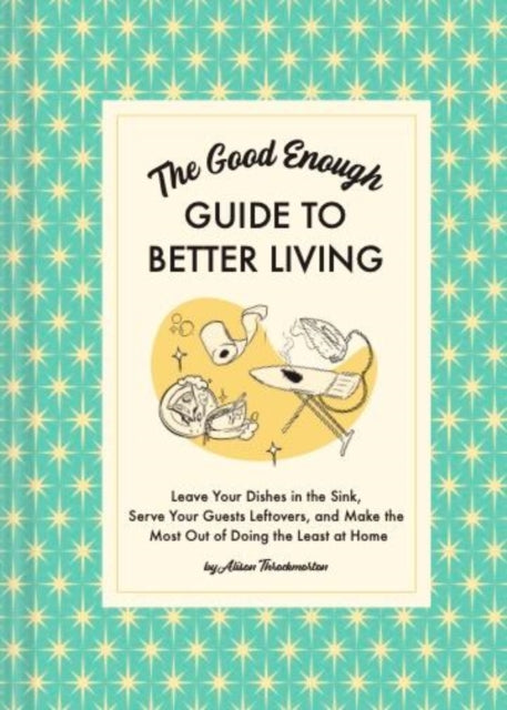 Good Enough Guide To Better Living