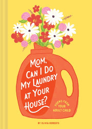 Mom Can I Do My Laundry At Your Ho