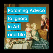 Parenting Advice To Ignore In Art & Life By Tersigni, Nicole