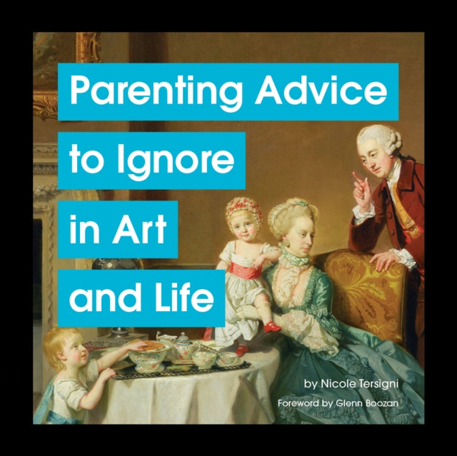 Parenting Advice To Ignore In Art & Life By Tersigni, Nicole