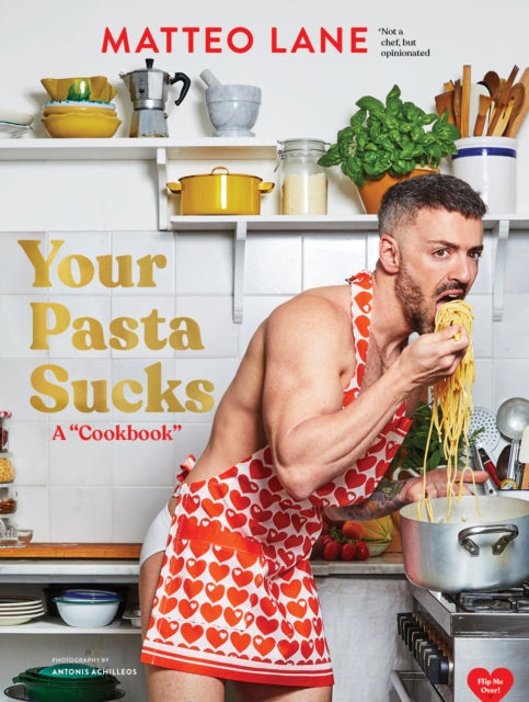 Your Pasta Sucks A Cookbook