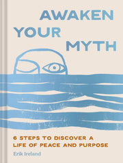 Awaken Your Myth By Ireland  Erik