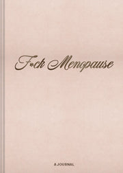 F*ck Menopause A Journal